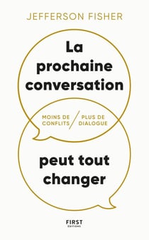 La prochaine conversation peut tout changer : Moins de conflits, plus de dialogue