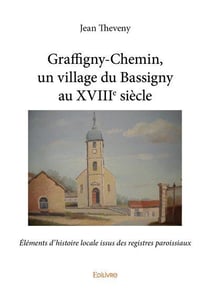 Graffigny chemin, un village du bassigny au xviiie siecle - elements d histoire locale issus des reg