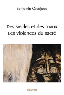Des siecles et des maux  les violences du sacre