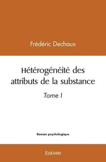 Hétérogénéité des attributs de la substance  - Tome 1