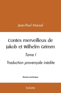 Contes merveilleux de jakob et wilhelm grimm - tome i