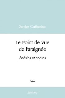 Le Point de vue de l'araignée : Poésies et contes