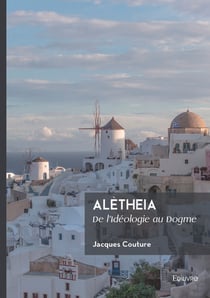 Alètheia : De l'Idéologie au Dogme