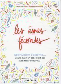 Les âmes fecondés : apprivoiser l'attente... quand avoir un bébé n'est pas aussi facile que prévu