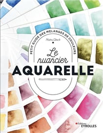 Le nuancier aquarelle : petit guide des mélanges de couleurs