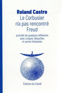 Le corbusier n'a pas rencontré freud