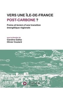 Vers une Île-de-France post-carbone ? Freins et leviers d'une transition énergétique régionale