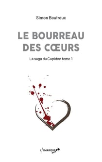 La saga de Cupidon Tome 1 - le bourreau des coeurs