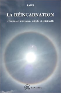 La réincarnation : l'évolution physique, astrale et spirituelle