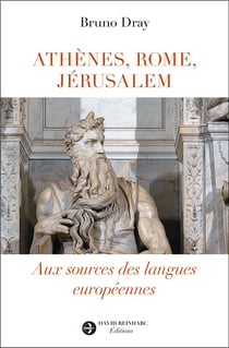 Athènes, Rome, Jérusalem : aux sources des langues européennes