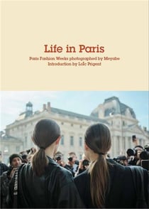 Life in Paris : Paris fashion weeks photographed by meyabe Tome 2