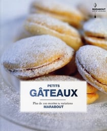Petits gâteaux - plus de 100 recettes et variations