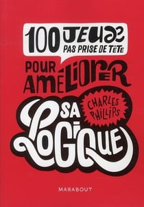 100 jeux pas prise de tête pour améliorer sa logique