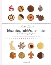 Biscuits, sablés, cookies - la bible des tout petits gâteaux