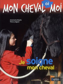 Moncheval et moi - je soigne mon cheval