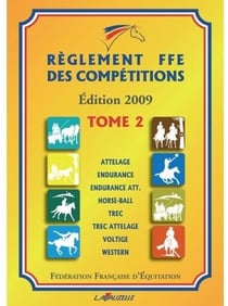 Règlement FFE t.2 2009 - attelage, endurance, horse-ball, trec, trec-attelage, voltige