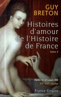 HISTOIRE D'AMOUR DE L'HISTOIRE DE FRANCE T03