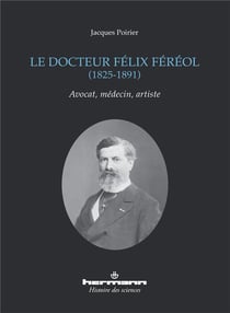 Le docteur Félix Féréol - 1825-1891