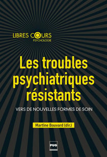 Les troubles psychiatriques résistants