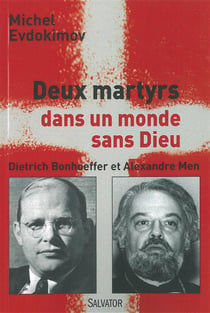 Deux martyrs du Christ dans un monde sans Dieu - Dietrich Bonhöffer et Alexandre Men
