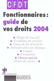 Fonctionnaires : guide de vos droits (edition 2004)