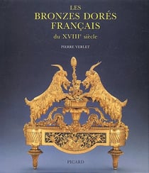 Les bronzes dorés français du XVIII siècle (3e édition) (3e édition)