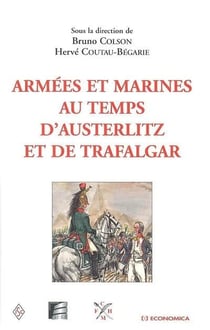 Armées et marines au temps d'austerlitz et de trafalgar