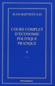 COURS COMPLET D'ECONOMIE POLITIQUE PRATIQUE EN DEUX TOMES - VOLUME II