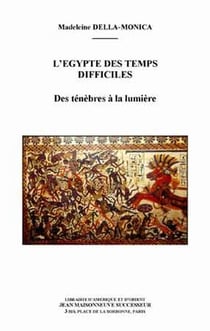 L'egypte des temps difficiles. des tenebres a la lumiere