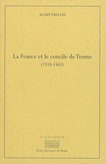 La France et le concile de Trente (1518-1563)