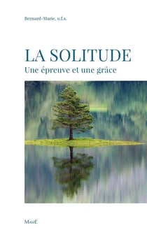La solitude - une épreuve et une grâce