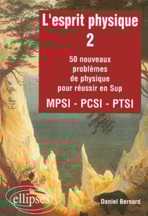 L'esprit physique - 2 - 50 nouveaux problèmes MPSI-PCSI-PTSI