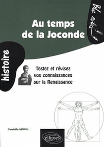 Au temps de la Joconde. Testez et révisez vos connaissances sur la Renaissance