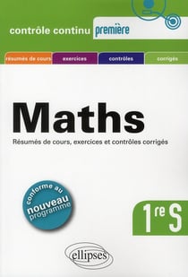 Contrôle continu : mathématiques - 1ère S - résumés de cours, exercices et contrôles corrigés