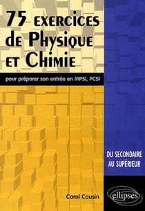 75 exercices de physique et chimie pour préparer son entrée en MPSI-PCSI