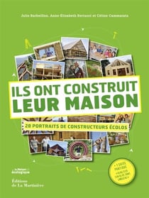 Ils ont construit leur maison - 28 portraits de constructeurs écolo
