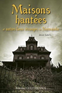 Maisons hantées en normandie