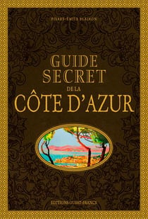 Guide secret de la Côte d'Azur