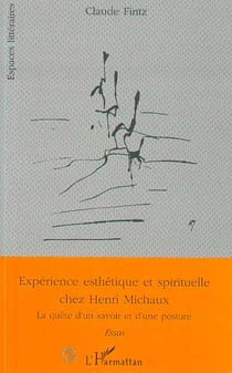 Expérience esthétique et culturelle chez Henri Michaux : La quête d'un savoir et d'une posture