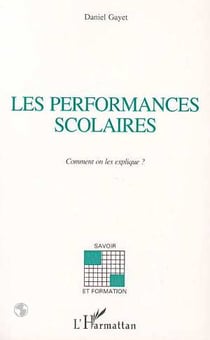 LES PERFORMANCES SCOLAIRES : Comment on les explique ?