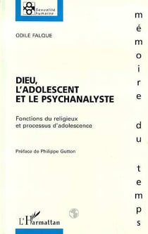 Dieu, l'adolescent et le Psychanalyste : Fonctions du religieux et processus d'adolescence