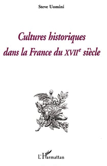 Cultures historiques dans la France du XVII siècle