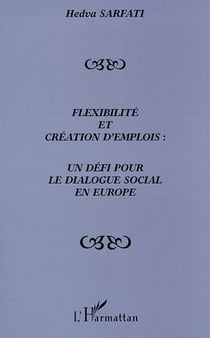 Flexibilité et création d'emplois : un défi pour le dialogue social en europe