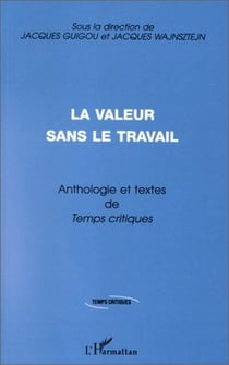 La valeur sans le travail - anthologie et textes de temps critiques