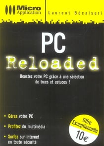 Pc reloaded - tous les secrets pour booster son pc !