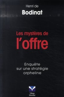 Les mystères de l'offre - enquête sur une stratégie orpheline
