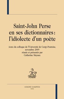 Saint-John Perse en ses dictionnaires : l'idiolecte d'un poète