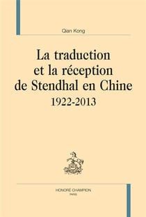 La traduction et la réception de Stendhal en Chine - 1922-2013