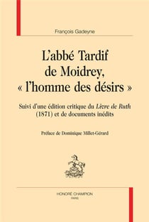 L'abbé Tardif de Moidrey, l'homme des désirs