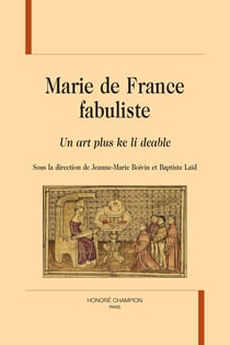 Marie de France fabuliste : "Un art plus ke li deable". Sous la direction de Jeanne-Marie Boivin et Baptiste Laïd